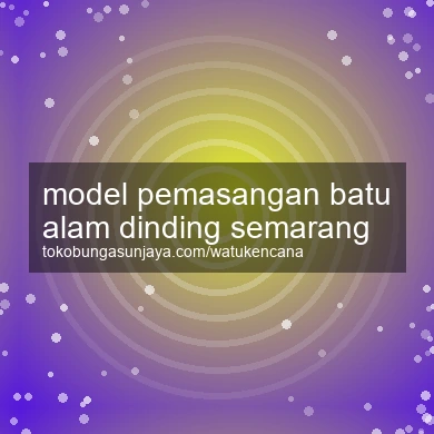 Model Pemasangan Batu Alam Dinding Semarang
