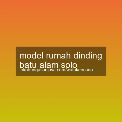 Model Rumah Dinding Batu Alam Solo