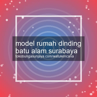 Model Rumah Dinding Batu Alam Surabaya