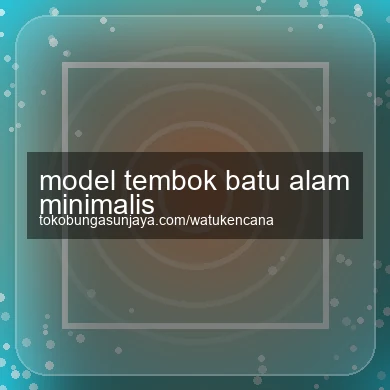 Model Tembok Batu Alam Minimalis