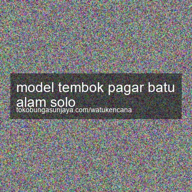 Model Tembok Pagar Batu Alam Solo