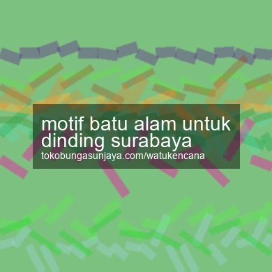 Motif Batu Alam Untuk Dinding Surabaya