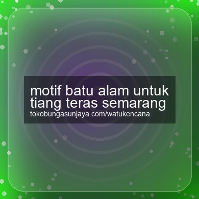 Motif Batu Alam Untuk Tiang Teras Semarang