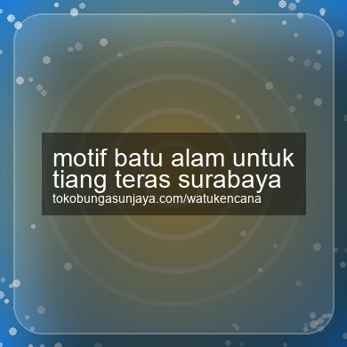 Motif Batu Alam Untuk Tiang Teras Surabaya