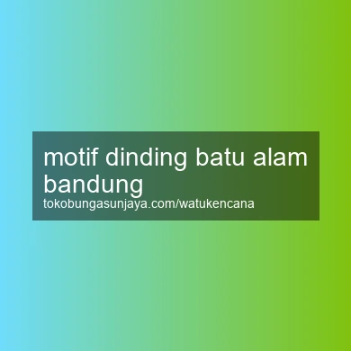 Motif Dinding Batu Alam Bandung