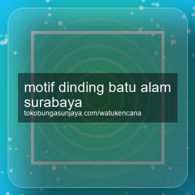 Motif Dinding Batu Alam Surabaya