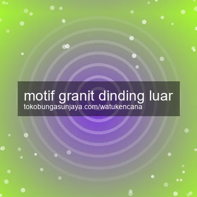 Motif Granit Dinding Luar
