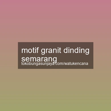 Motif Granit Dinding Semarang