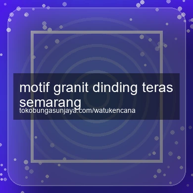 Motif Granit Dinding Teras Semarang