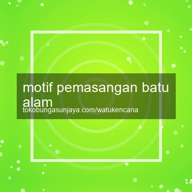 Motif Pemasangan Batu Alam