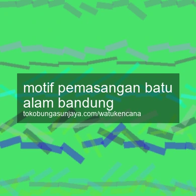 Motif Pemasangan Batu Alam Bandung