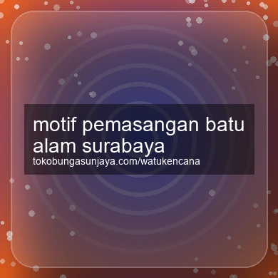 Motif Pemasangan Batu Alam Surabaya