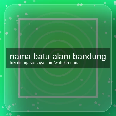 Nama Batu Alam Bandung