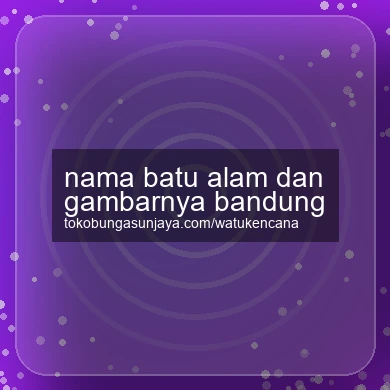 Nama Batu Alam Dan Gambarnya Bandung