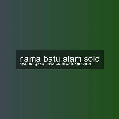 Nama Batu Alam Solo