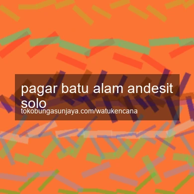 Pagar Batu Alam Andesit Solo