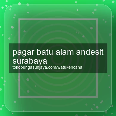 Pagar Batu Alam Andesit Surabaya