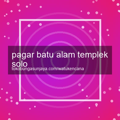 Pagar Batu Alam Templek Solo