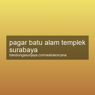 Pagar Batu Alam Templek Surabaya