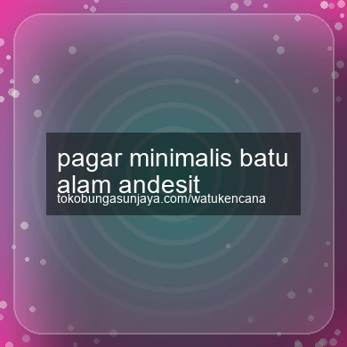 Pagar Minimalis Batu Alam Andesit
