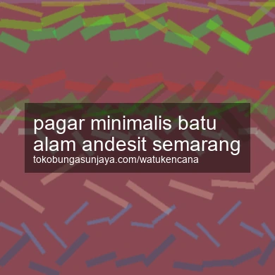 Pagar Minimalis Batu Alam Andesit Semarang