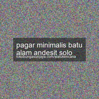 Pagar Minimalis Batu Alam Andesit Solo