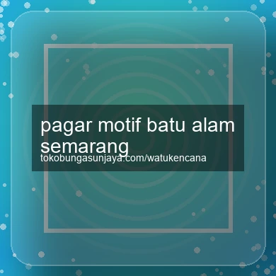 Pagar Motif Batu Alam Semarang