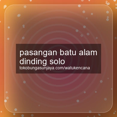 Pasangan Batu Alam Dinding Solo