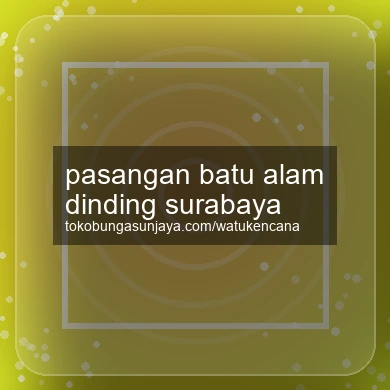 Pasangan Batu Alam Dinding Surabaya