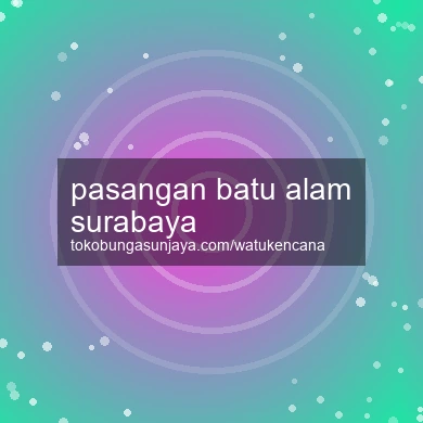 Pasangan Batu Alam Surabaya