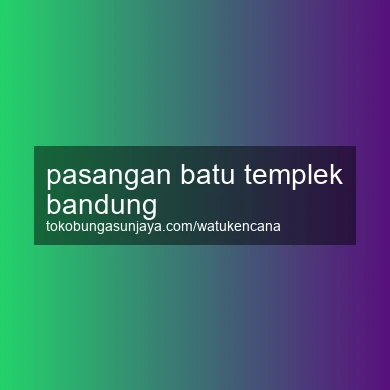 Pasangan Batu Templek Bandung