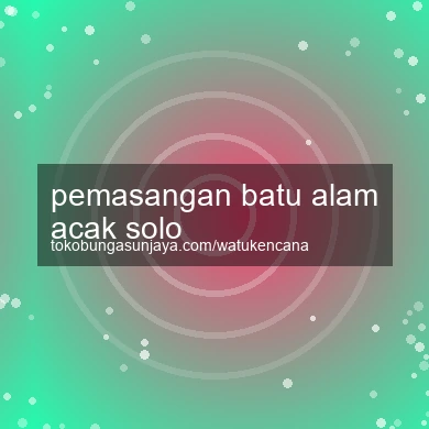 Pemasangan Batu Alam Acak Solo