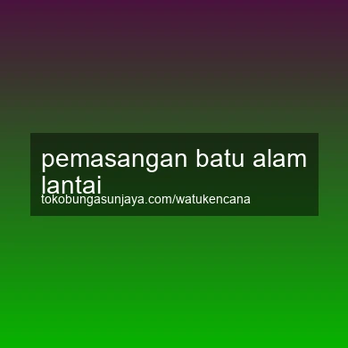 Pemasangan Batu Alam Lantai