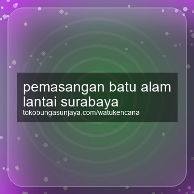 Pemasangan Batu Alam Lantai Surabaya