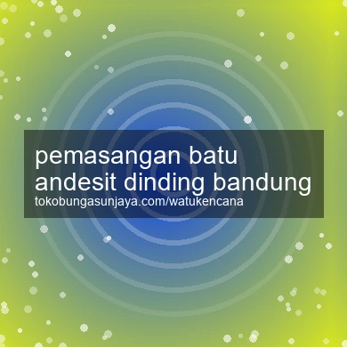 Pemasangan Batu Andesit Dinding Bandung
