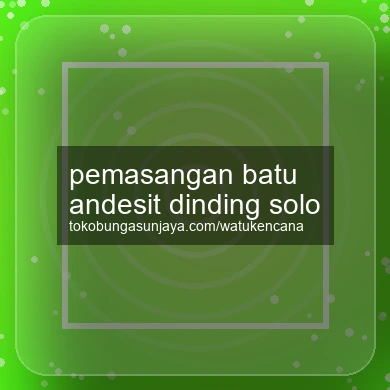 Pemasangan Batu Andesit Dinding Solo