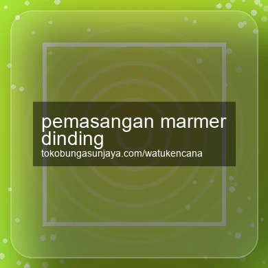 Pemasangan Marmer Dinding