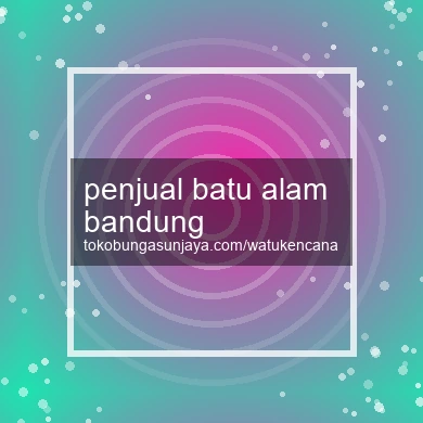 Penjual Batu Alam Bandung