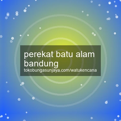 Perekat Batu Alam Bandung