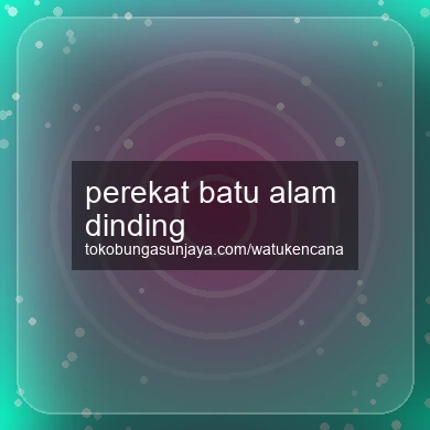 Perekat Batu Alam Dinding