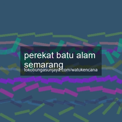 Perekat Batu Alam Semarang