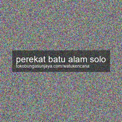 Perekat Batu Alam Solo