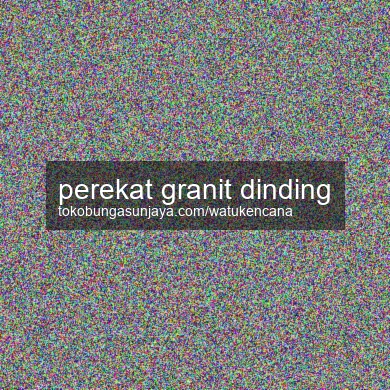 Perekat Granit Dinding