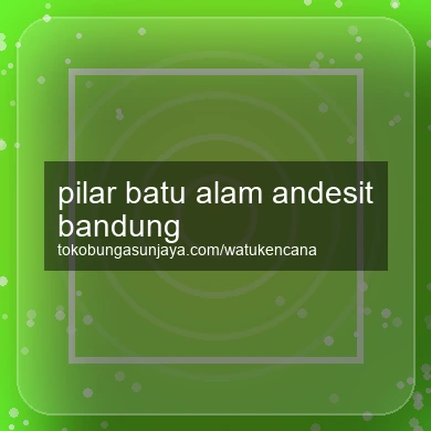 Pilar Batu Alam Andesit Bandung