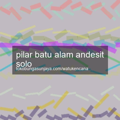 Pilar Batu Alam Andesit Solo