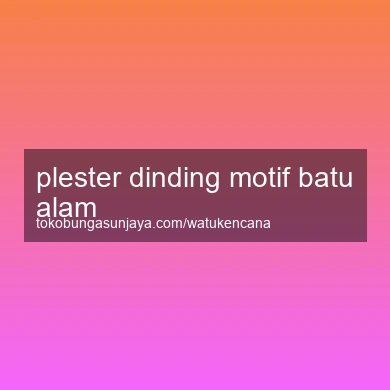Plester Dinding Motif Batu Alam