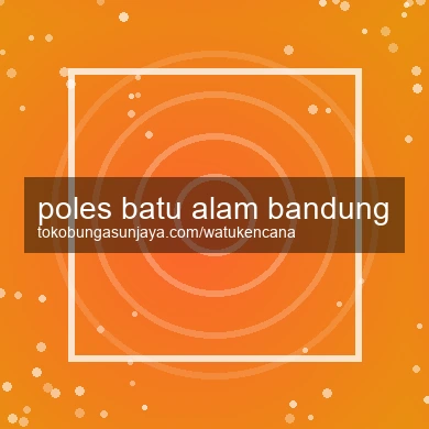 Poles Batu Alam Bandung