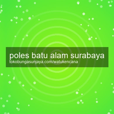 Poles Batu Alam Surabaya