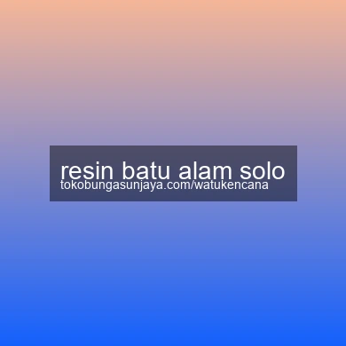 Resin Batu Alam Solo