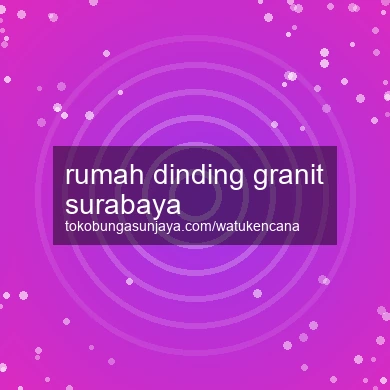Rumah Dinding Granit Surabaya